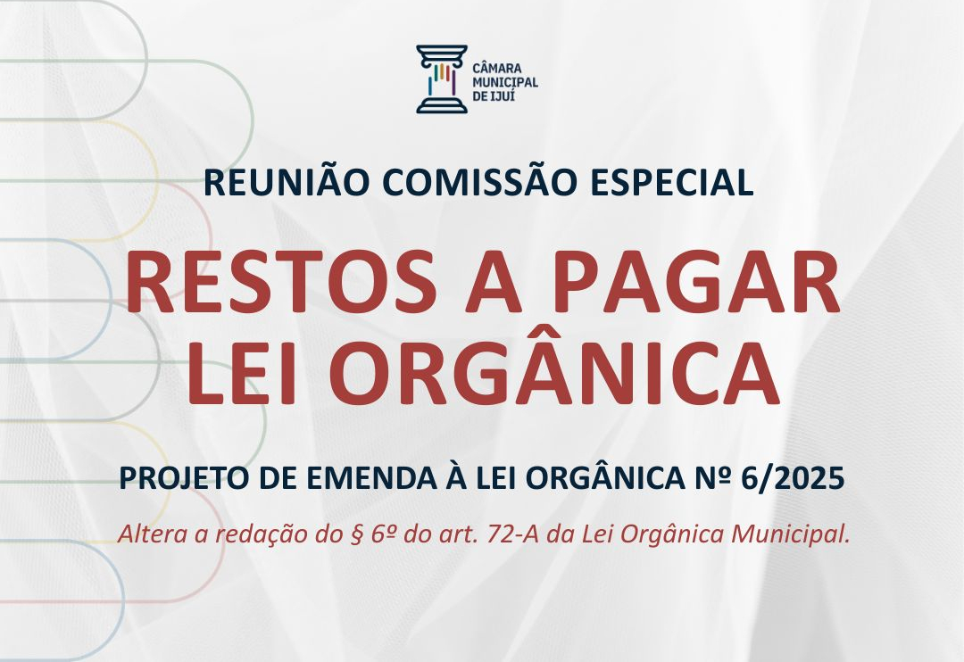 Comissão Especial delibera sobre Projeto de Emenda à Lei Orgânica que ajusta percentuais de restos a pagar de emendas parlamentares
